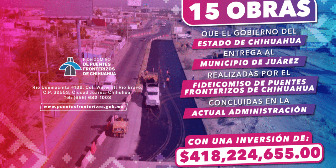 FIDEICOMISO ENTREGÓ AL MUNICIPIO DE JUÁREZ MÁS DE 418 MILLONES DE PESOS EN OBRAS CONCLUIDAS